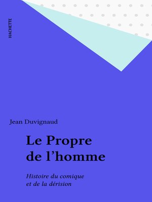 cover image of Le Propre de l'homme